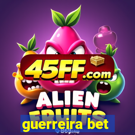 guerreira bet